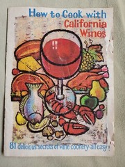 How to Cook With California Wines: 81 Delicious Secrets of Wine Cookery-all Easy
