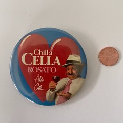 “CHILL A CELLA ROSATO” Aldo Cella Pinback Button Promo