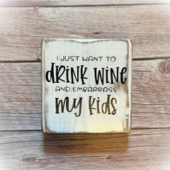 Basket Case Designs Drink Wine and Embarrass My Kids Rustic Wood Block Sign