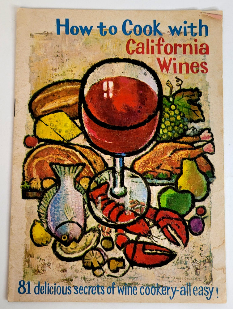 How to Cook With California Wines 81 Delicious Secrets of Wine Cookery All Easy