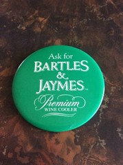 Ask for “ BARTLES &JAMES” -Premium Wine Cooler- Pinback Button Promo