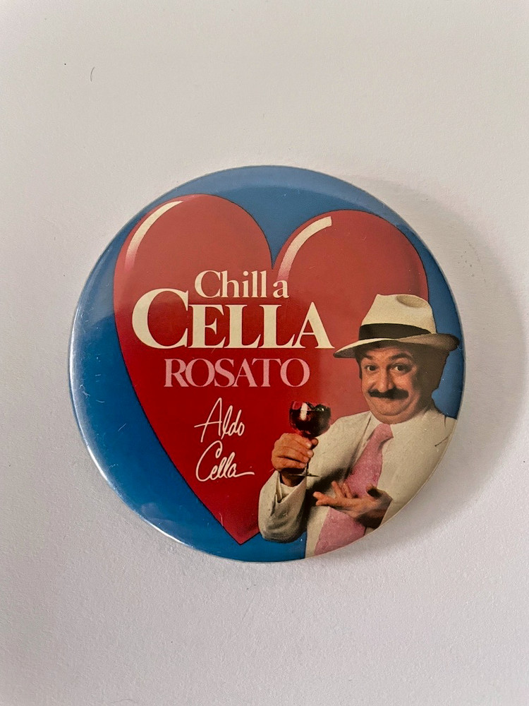 “CHILL A CELLA ROSATO” Aldo Cella Pinback Button Promo