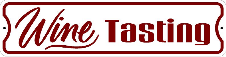 WINE TASTING SIGN 24&Prime; x 6&Prime; *** NEW *** QUALITY CUSTOM ALUMINUM SIGNS