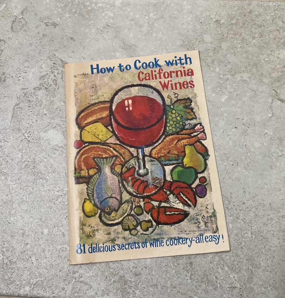 HOW TO COOK WITH CALIFORNIA WINES 81 Recipes / 1971 Wine Advisory Board Booklet