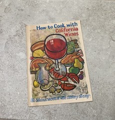 HOW TO COOK WITH CALIFORNIA WINES 81 Recipes / 1971 Wine Advisory Board Booklet