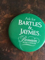 Ask for “ BARTLES &JAMES” -Premium Wine Cooler- Pinback Button Promo