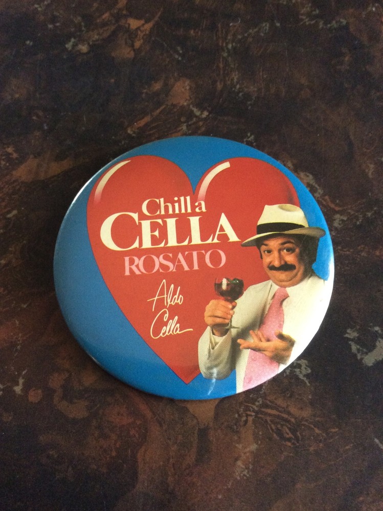“CHILL A CELLA ROSATO” Aldo Cella Pinback Button Promo