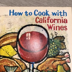 How to Cook With California Wines Delicious Secrets of Wine Cookery-all Easy 71